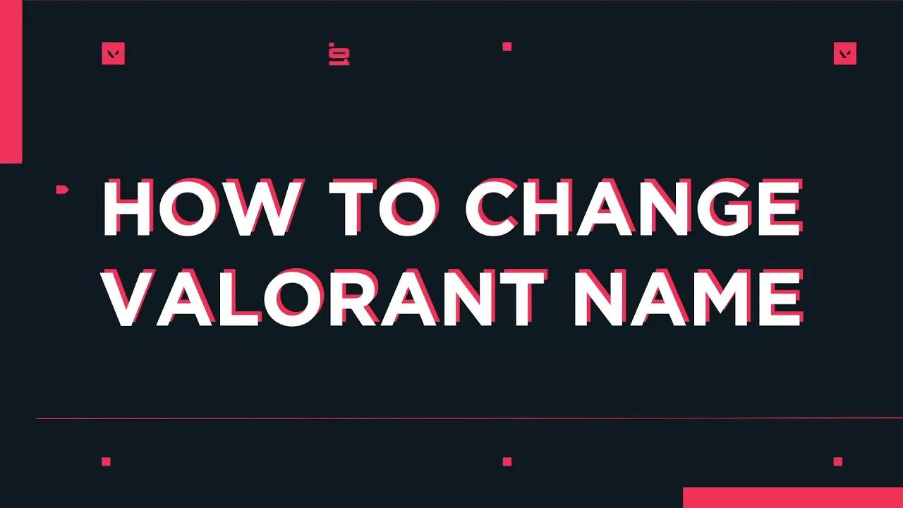 How to change your VALORANT name in-game thumbnail