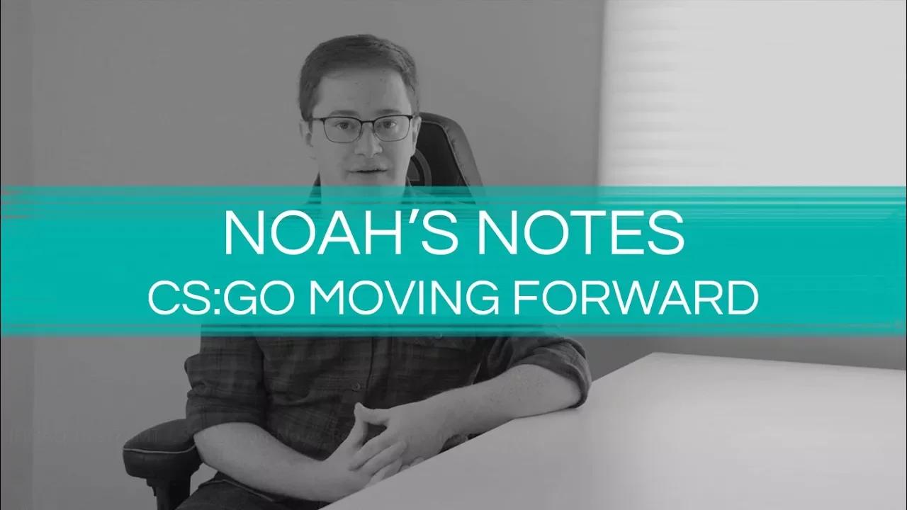 Noah's Notes: CS:GO Moving Forward thumbnail