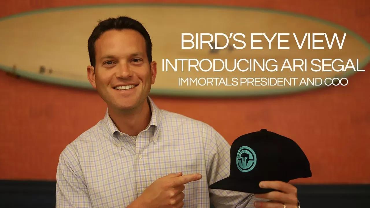 Bird's Eye View -  Introducing Ari Segal, Immortals President and COO thumbnail