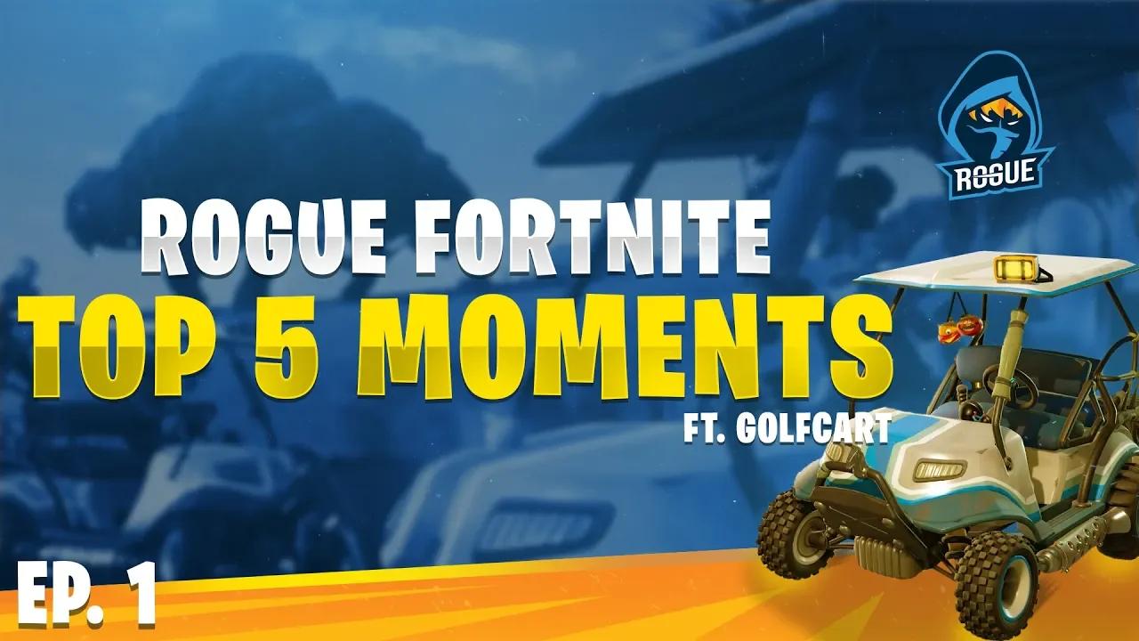 Rogue Fortnite Top 5 Plays | Episode 1: GOLF CARTS thumbnail