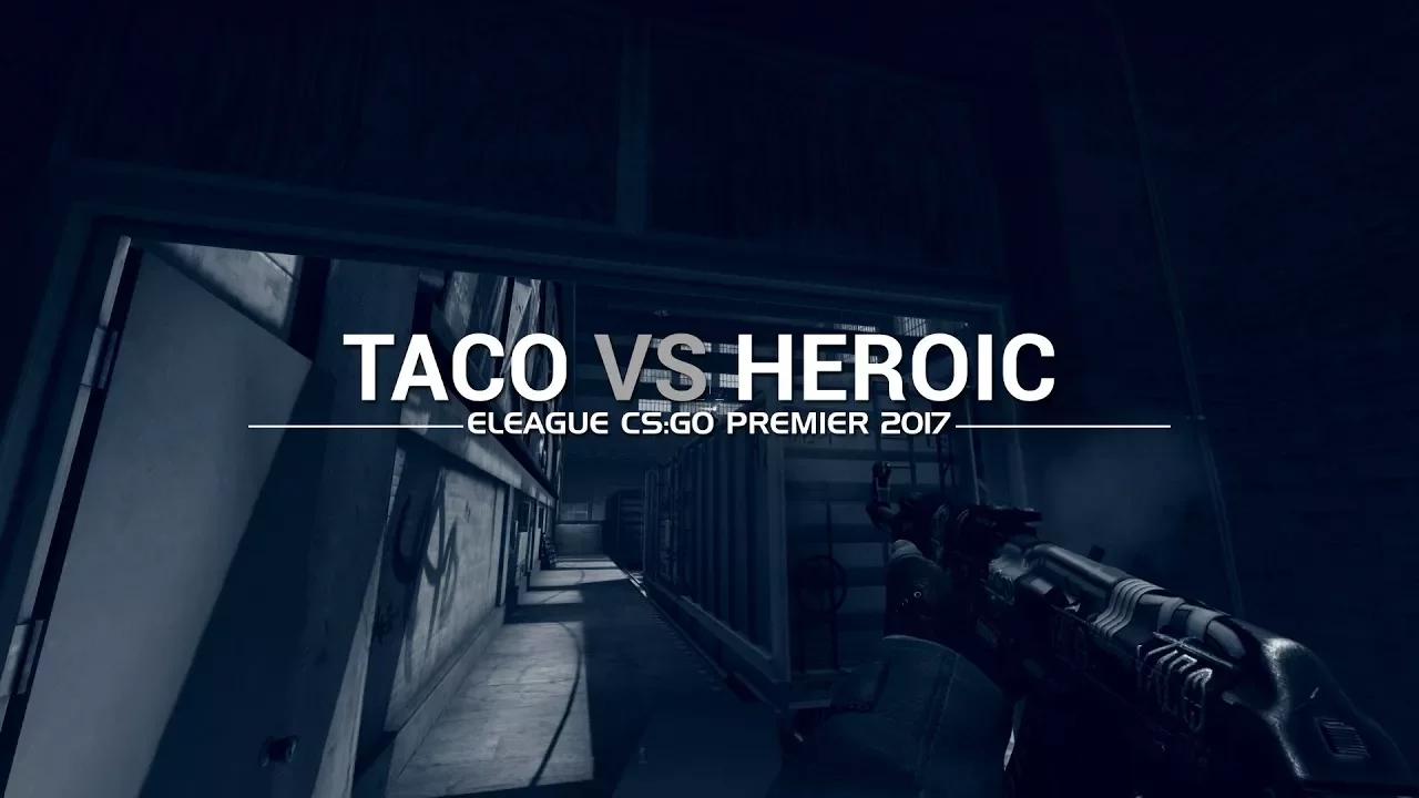 ELEAGUE PREMIER 2017: TACO vs Heroic thumbnail