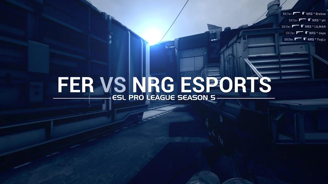 ESL Pro League Season 5 week 10: Fer vs NRG thumbnail