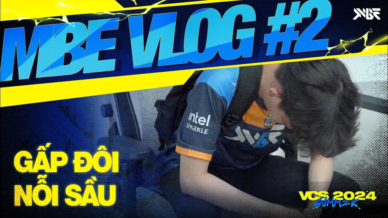 Phía Sau VCS: Gấp Đôi Nỗi Sầu - GAM vs MBE | MBE Vlog #2 - VCS 2024 Mùa Hè thumbnail