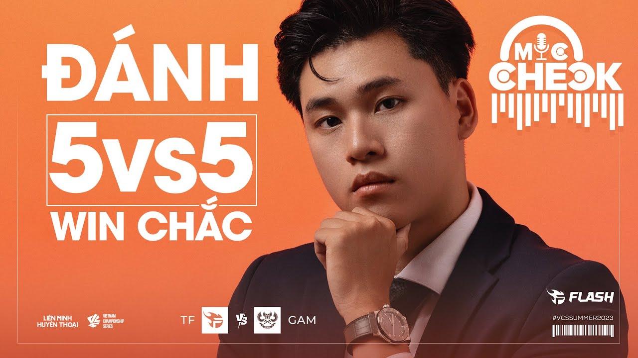 [MIC CHECK #2] TF vs GAM - "Đánh 5vs5 win chắc" | Team Flash - VCS Hoàng Hôn 2023 thumbnail