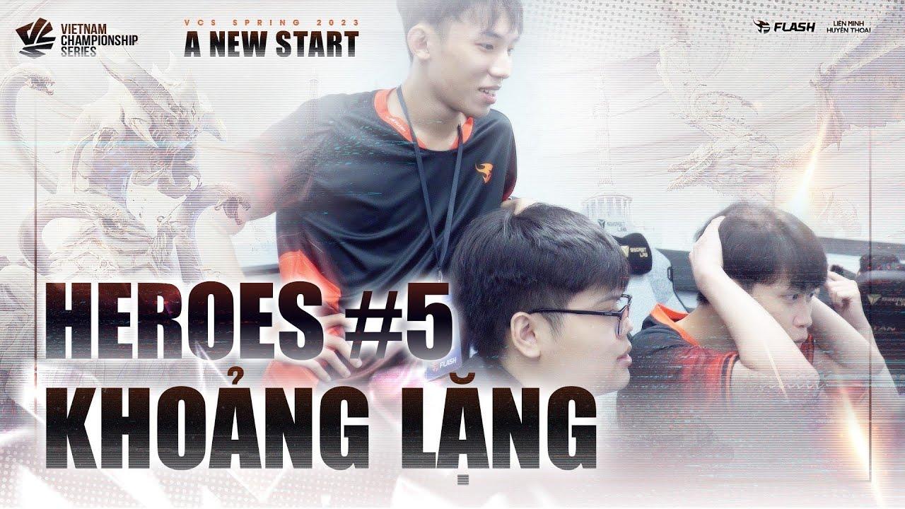 HEROES VLOG #5: KHOẢNG LẶNG | VCS SPRING 2023 | TEAM FLASH LOL thumbnail