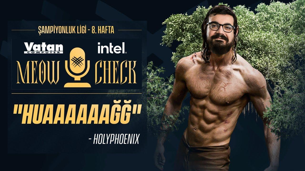 HOLYPHOENIX TARZAN'A DÖNÜŞÜYOR | Vatan Intel Meow Check | ŞL 2022 Yaz Mevsimi 8. Hafta thumbnail