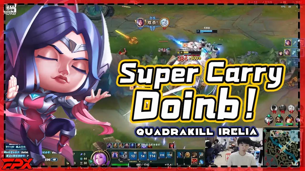 四杀刀妹，Super Carry 金咕咕！- Quadrakill Irelia, Super Carry Doinb! thumbnail