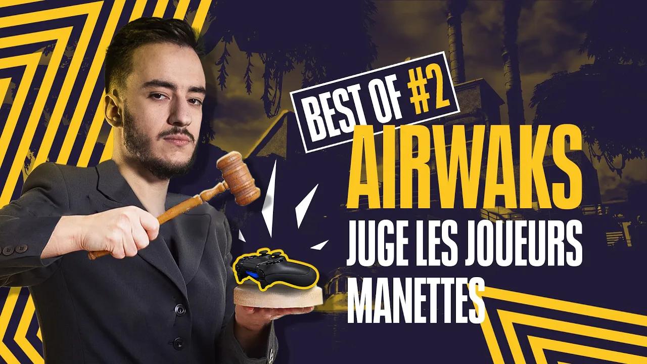 BEST OF : AIRWAKS JUGE LES JOUEURS MANETTES💥 - #2 thumbnail