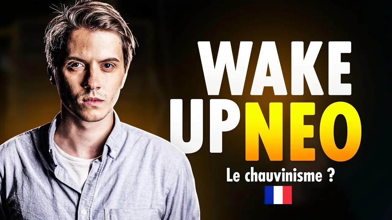 Le chauvinisme ? (Wake up Neo 30/03) thumbnail