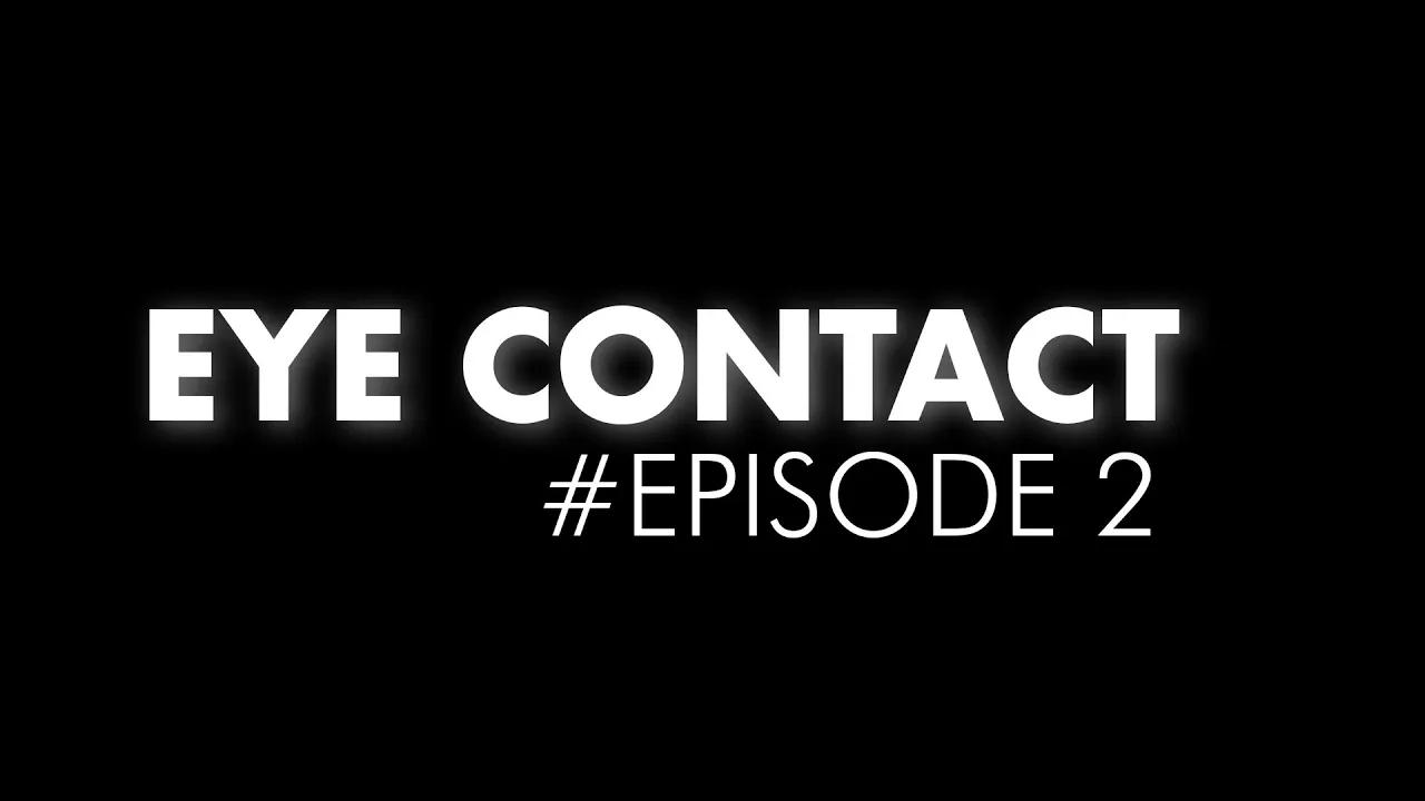 EYE CONTACT - Episode 2: Maestro & Jackson thumbnail