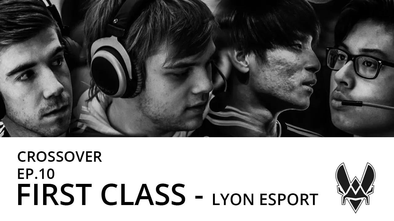 VITALITY CROSSOVER - EP. 10: FIRST CLASS - LYON ESPORT thumbnail