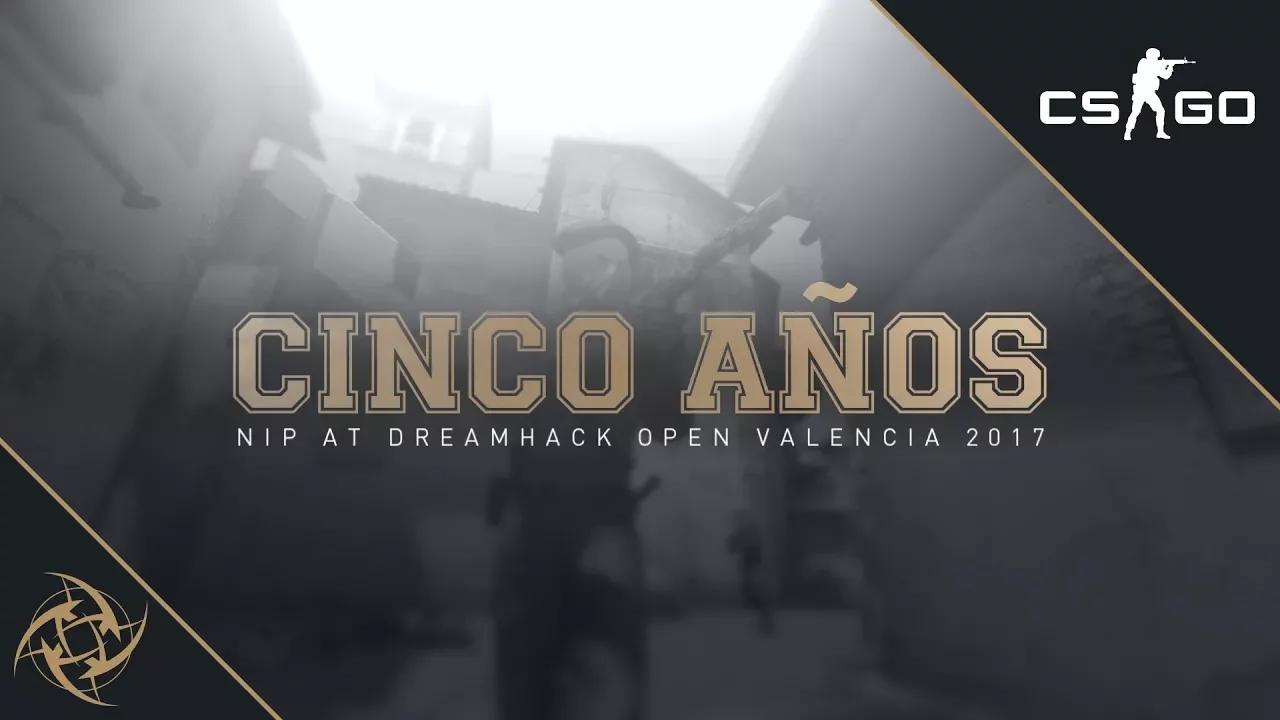 NiP - CINCO AÑOS (DreamHack Valencia 2017 Fragmovie) thumbnail