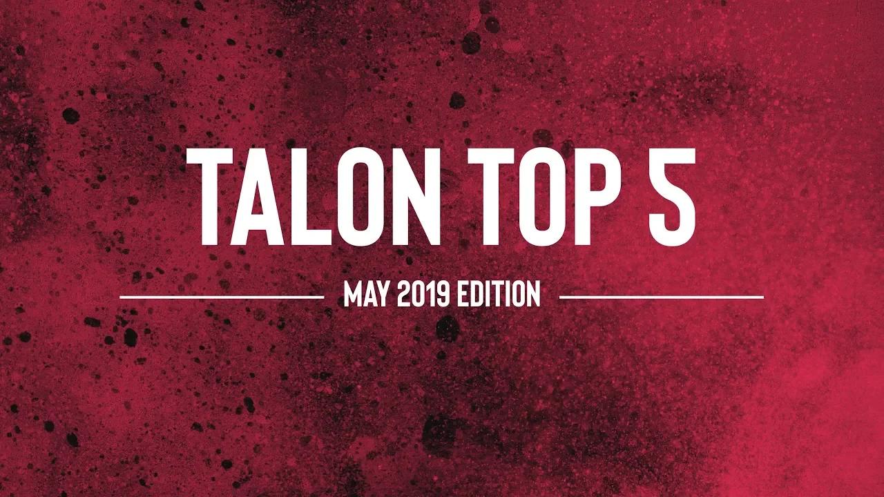 Talon Top 5 | May Edition thumbnail