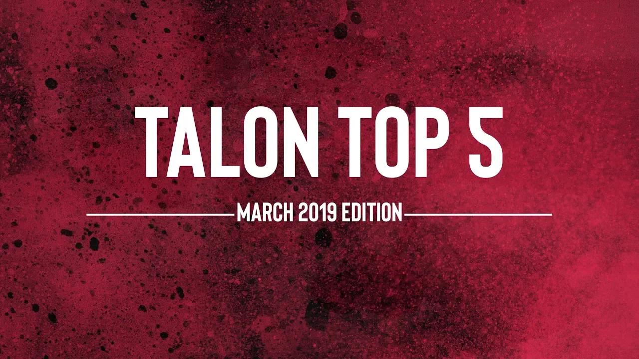 Talon Top 5: March Edition thumbnail