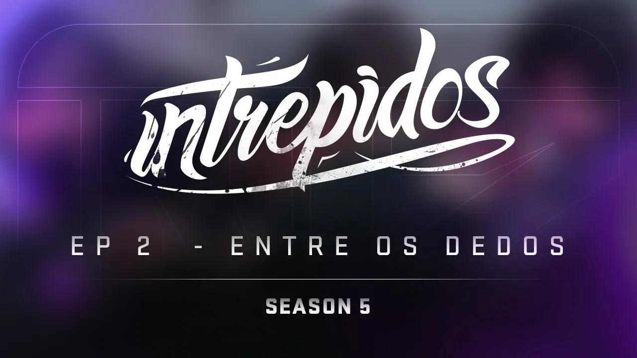 INTRÉPIDOS - Entre os dedos | S05E02 (INTZ vs KEYD) thumbnail