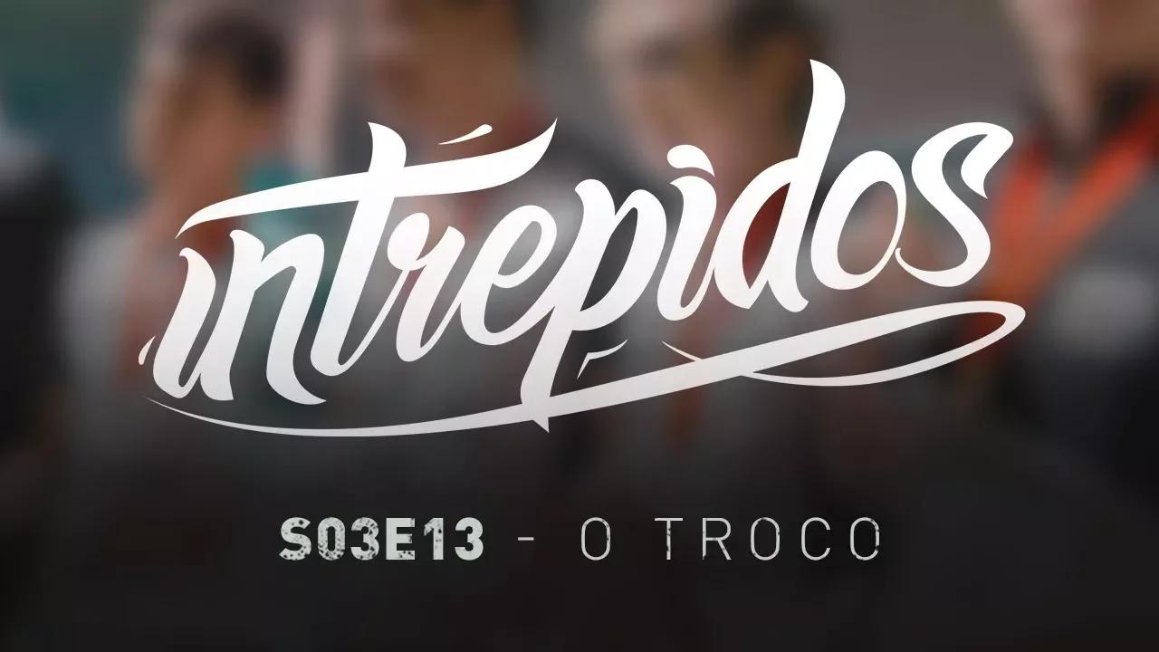 INTRÉPIDOS - O Troco | S03E13 (CHALLENGE OF THE GODS + SUPERLIGA + CSGO INTZ x ONE / OPK) thumbnail