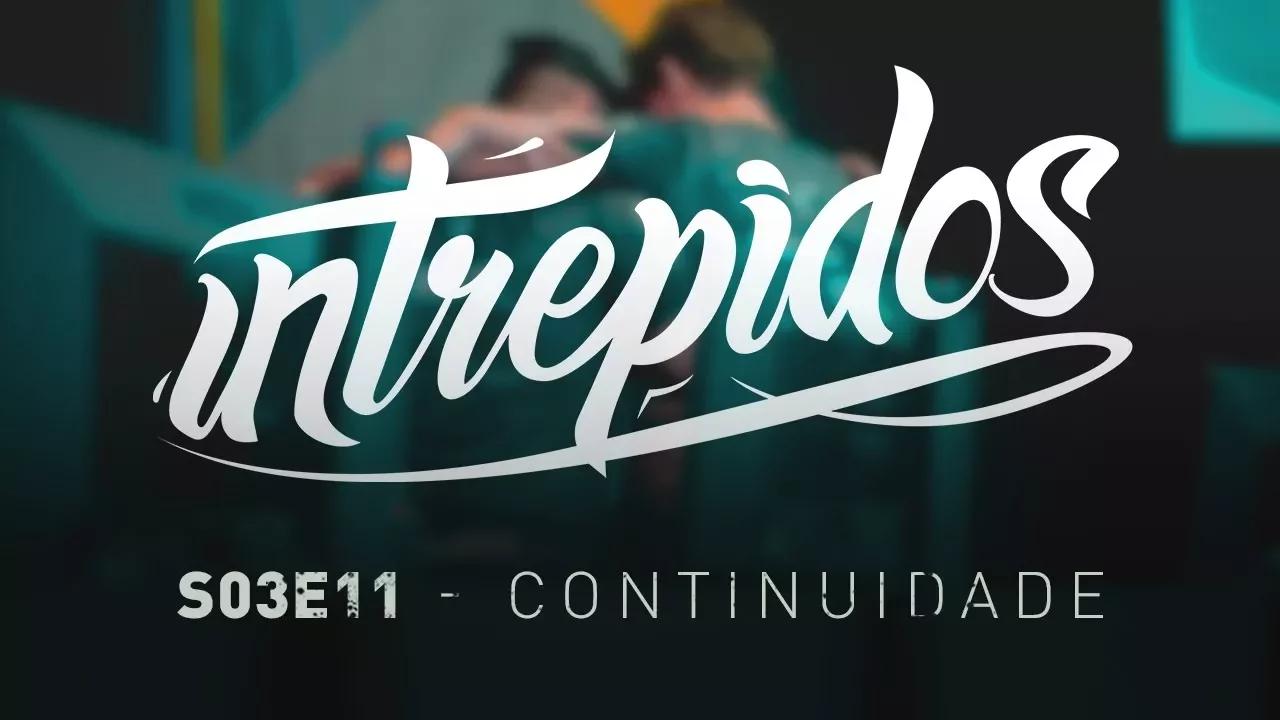 INTRÉPIDOS - Continuidade | S03E11 (INTZ vs TSHOW) thumbnail