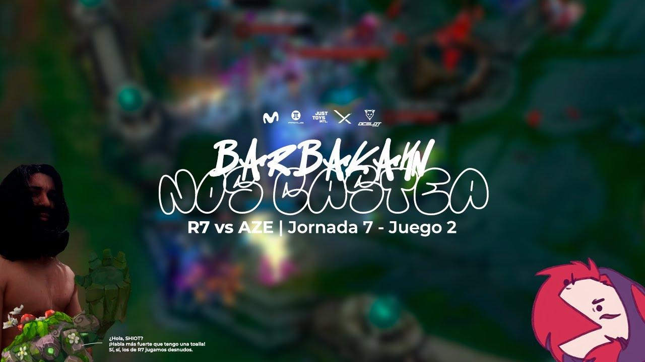 @BarbaKahn Nos Castea #1 | R7 vs AZE | League of Legends thumbnail