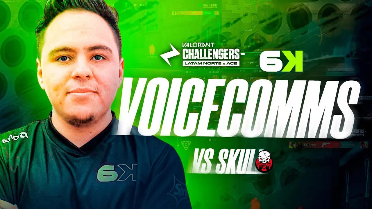 VOICE COMMS // 6K VS Skull Cracker VALORANT Challengers LATAM Norte SPLIT 2 thumbnail