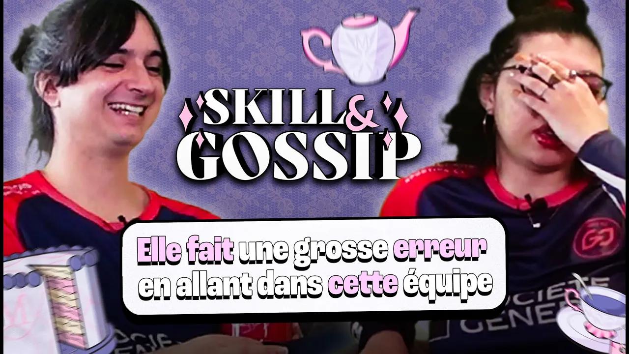 Elle a fait la pire erreur de sa vie ?! - SKILL & GOSSIP #1 (ft. Cosmic & Lilith) thumbnail