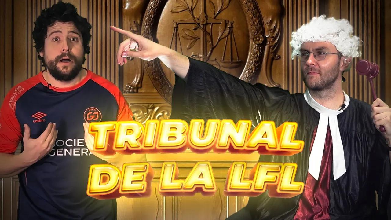 LE TRIBUNAL DE LFL thumbnail