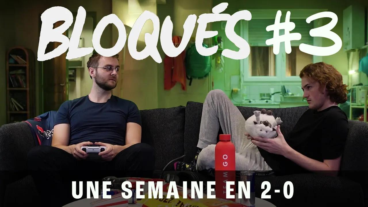 Bloqués #3 - Une semaine en 2-0 thumbnail