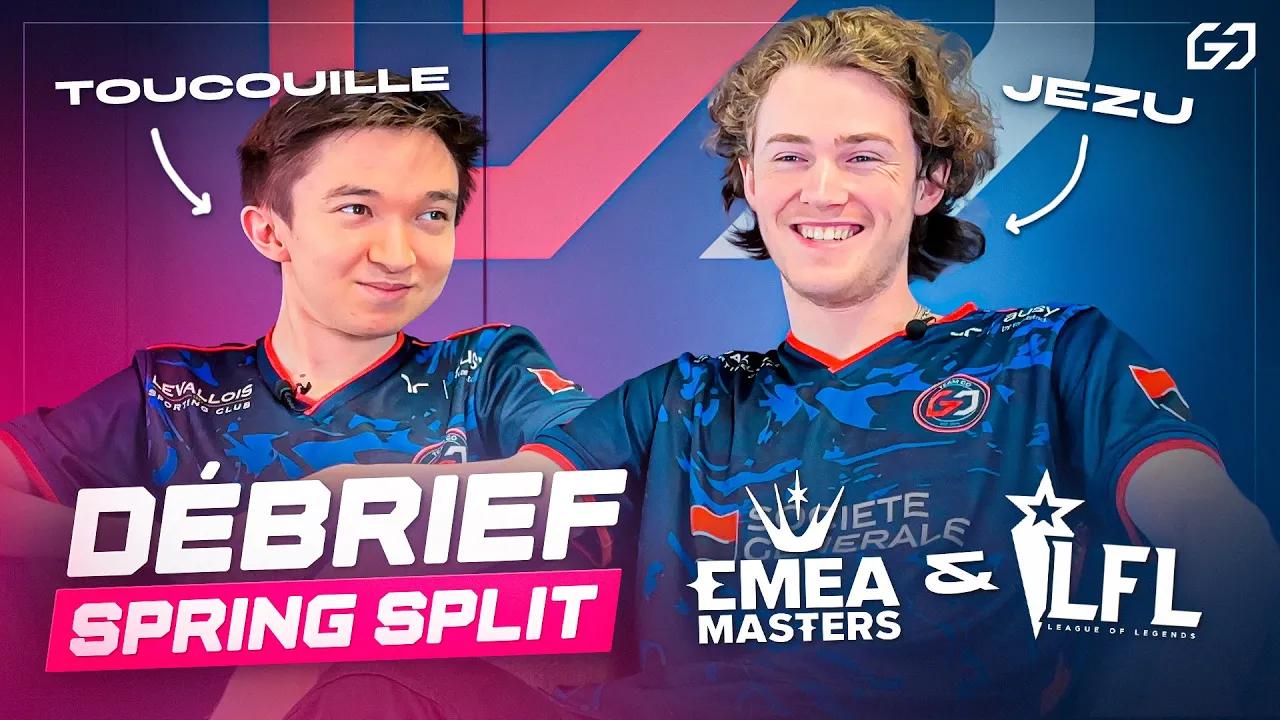 LE BILAN | DEBRIEF SPRING SPLIT avec Jezu et Toucouille | LFL 2023 thumbnail