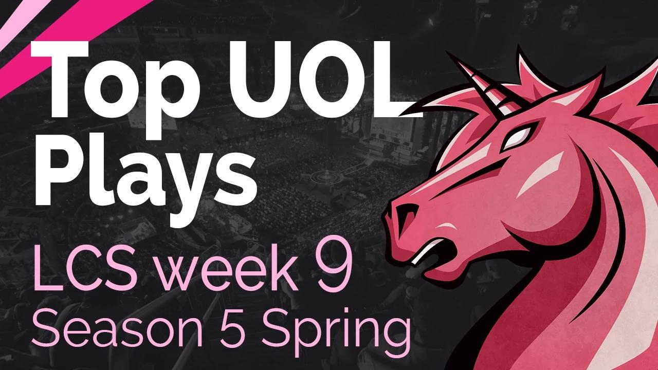 Top UOL Plays | LCS Week 9 - Season 5 | Spring Split thumbnail