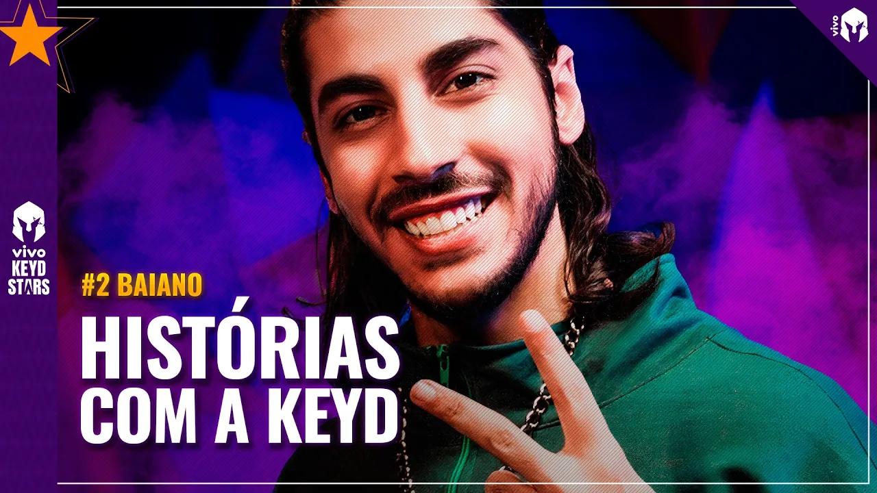 HISTÓRIAS COM A KEYD #2 | BAIANO thumbnail