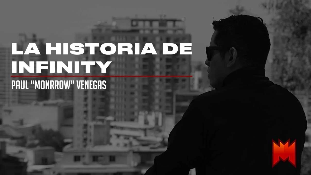 La historia de Infinity : Paul "Monrrow" Venegas thumbnail