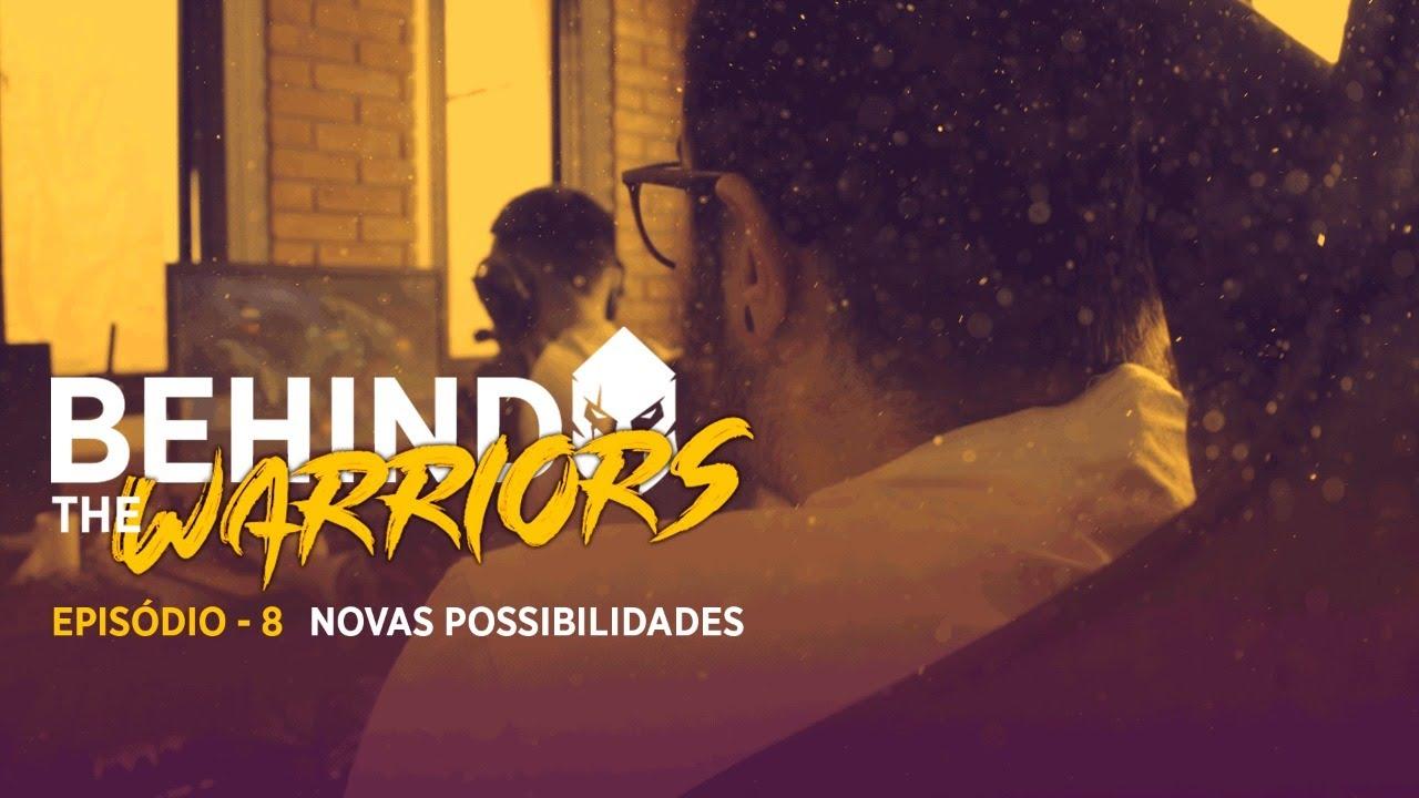 BEHIND THE WARRIORS - Novas possibilidades... | SE6EP8 thumbnail