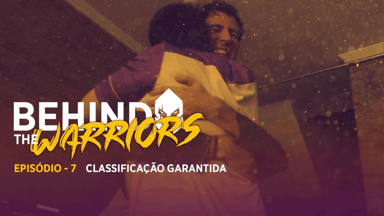 BEHIND THE WARRIORS - Classificação garantida! | SE6EP7 thumbnail