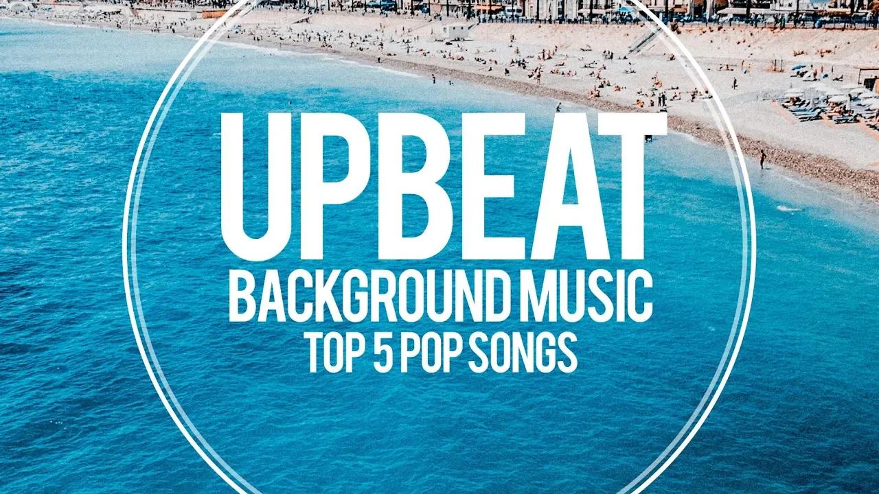 Upbeat Pop Background Music For Videos - Top 5 Songs thumbnail