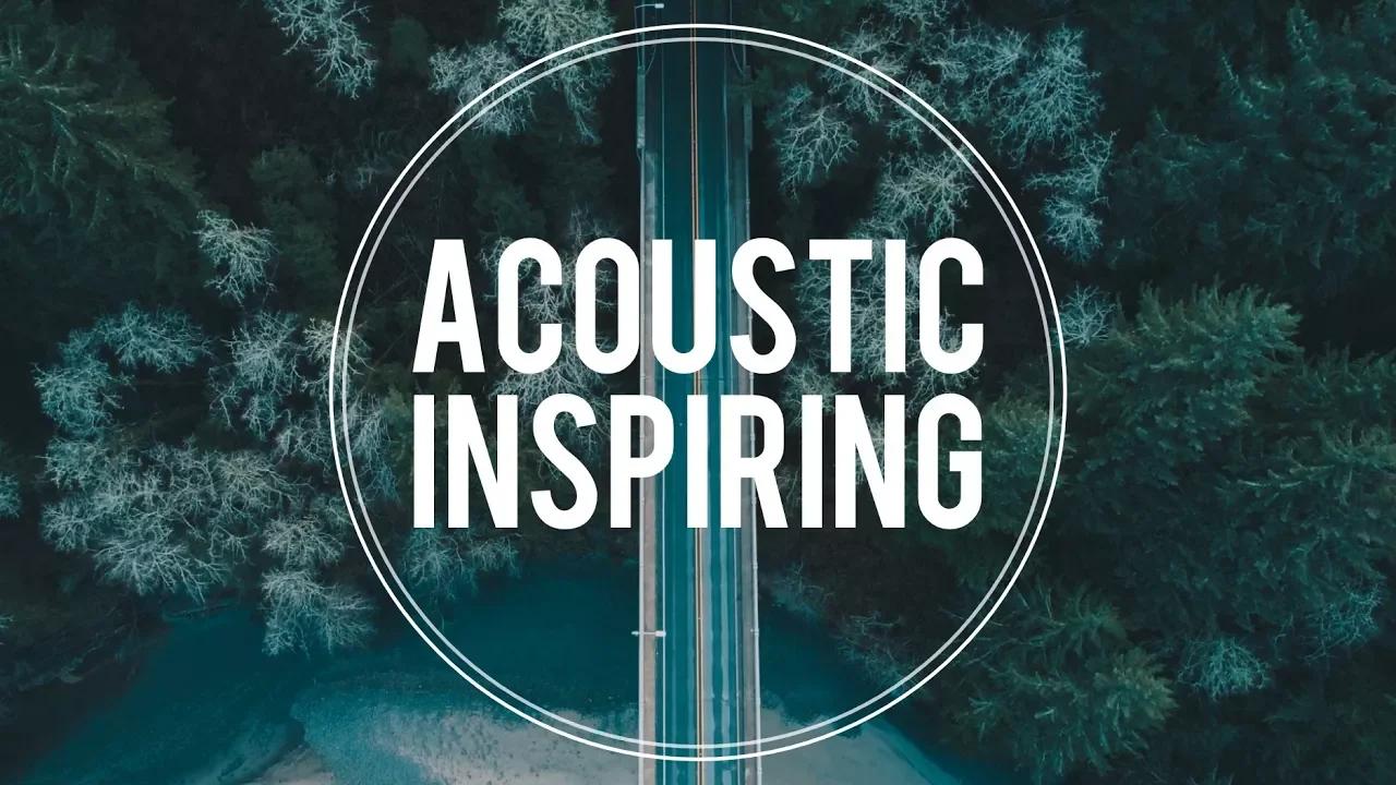 Inspiring Acoustic Background Music For Videos thumbnail