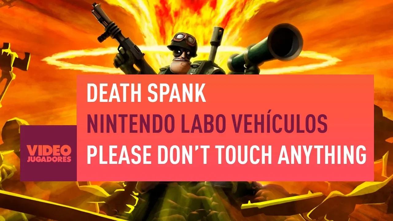 RECOMENDACIONES VIDEOJUEGOS: DEATH SPANK, NINTENDO LABO VEHICULOS, PLEASE DON'T TOUCH ANYTHING thumbnail