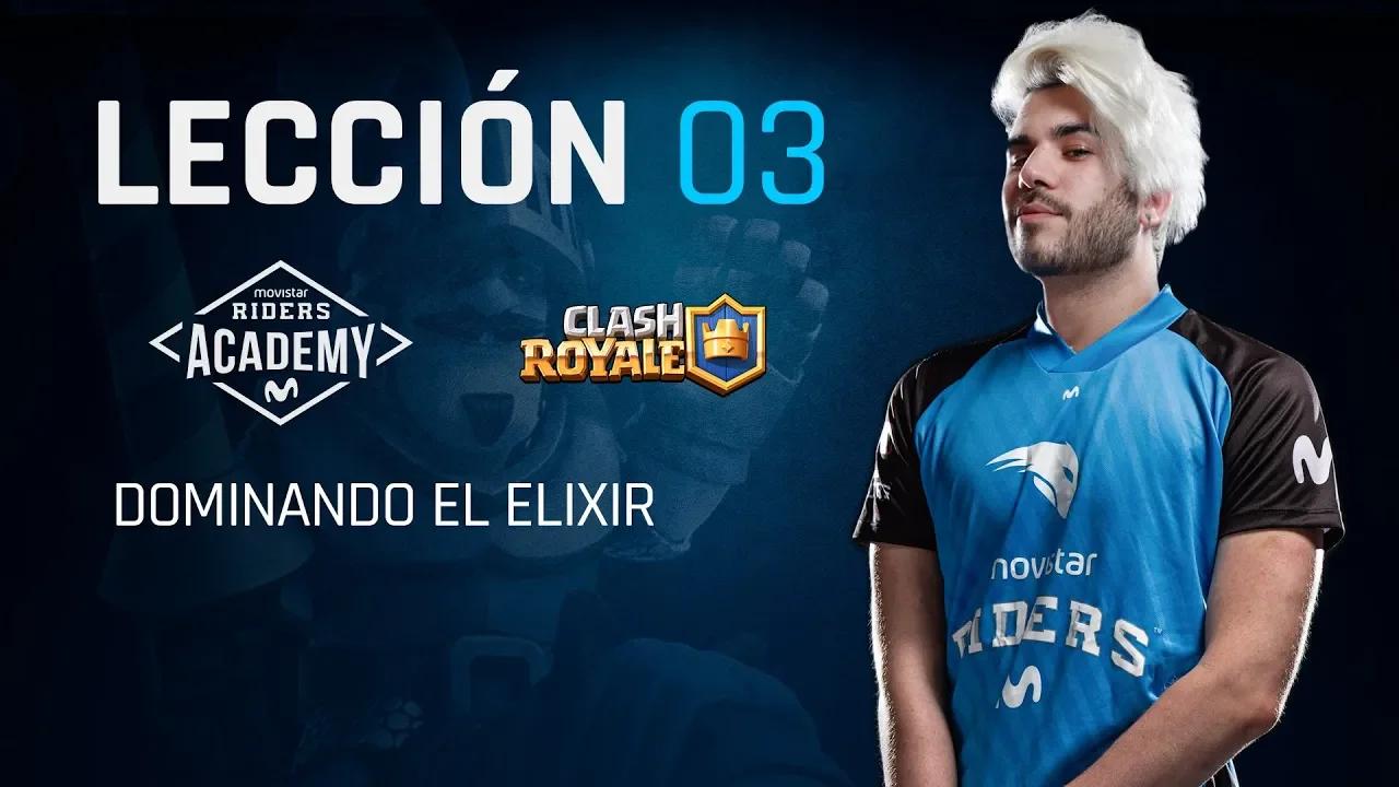 DOMINANDO EL ELIXIR #3 - LECCIÓN #3 MOVISTAR RIDERS ACADEMY CLASH ROYALE thumbnail