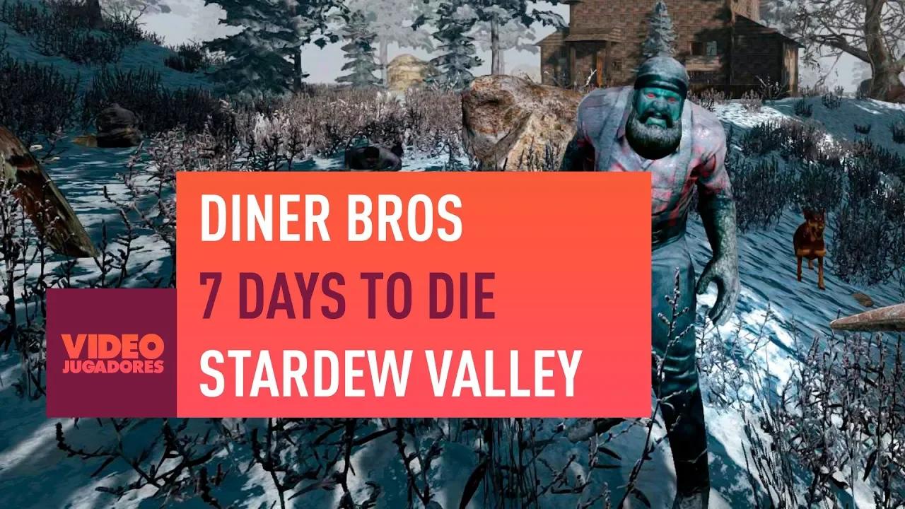 RECOMENDACIONES VIDEOJUEGOS: DINER BROS, 7 DAYS TO DIE, STARDEW VALLEY thumbnail