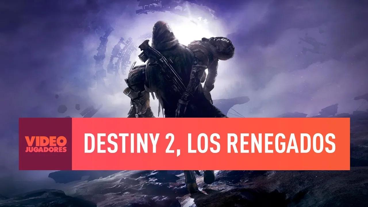 DESTINY 2, LOS RENEGADOS - VIDEOJUGADORES #43 thumbnail