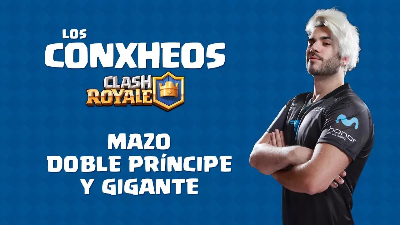 CONXHEO #7: UNO DE LOS MEJORES MAZOS PARA CLASH ROYALE, DOBLE PRINCIPE Y GIGANTE thumbnail