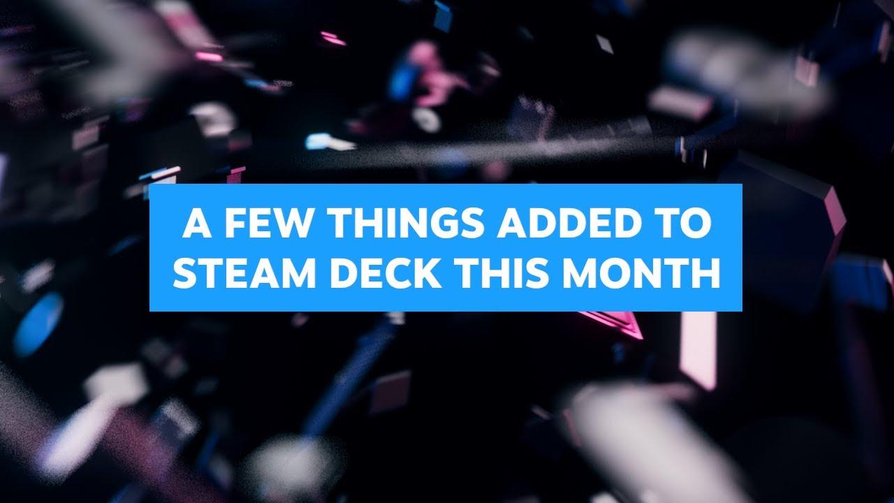 A Few Things Added To Steam Deck This Month thumbnail