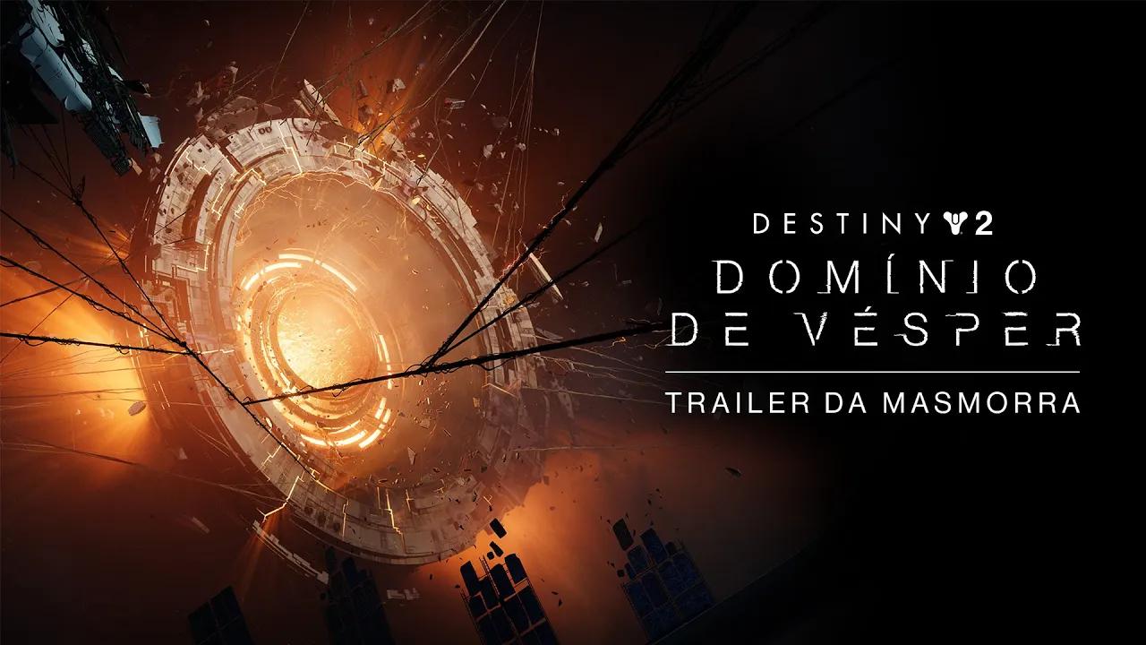 Trailer da Masmorra de Destiny 2 | Domínio de Vésper [BR] thumbnail