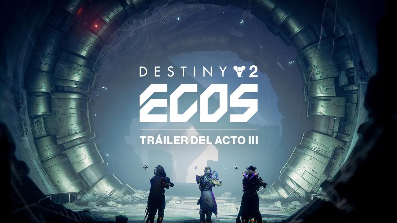 Destiny 2: Ecos | Tráiler del acto III [ES] thumbnail