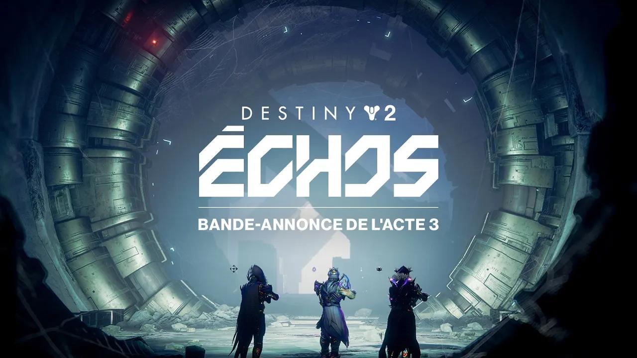 Destiny 2 : Échos | Bande-annonce de l'acte 3 [FR] thumbnail