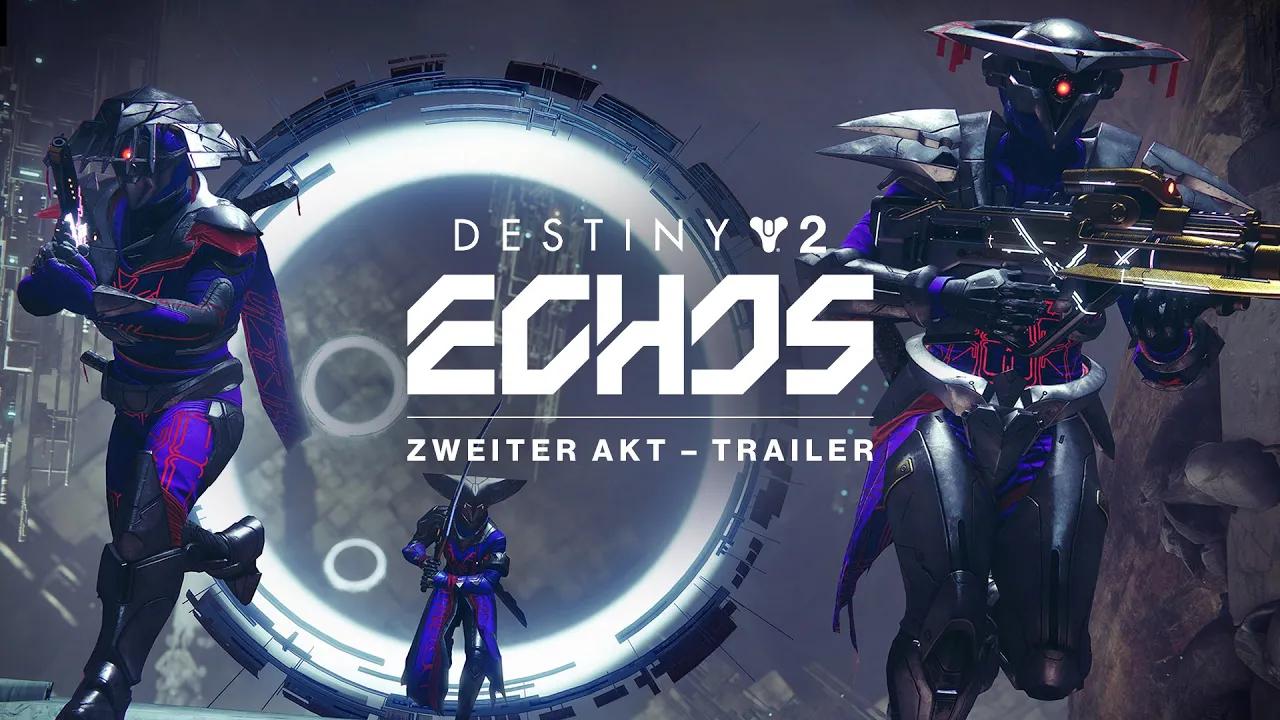 Destiny 2: Echos | Zweiter Akt – Trailer [DE] thumbnail