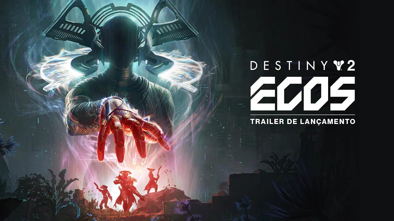 Destiny 2: Episódio Ecos | Trailer de Lançamento [BR] thumbnail