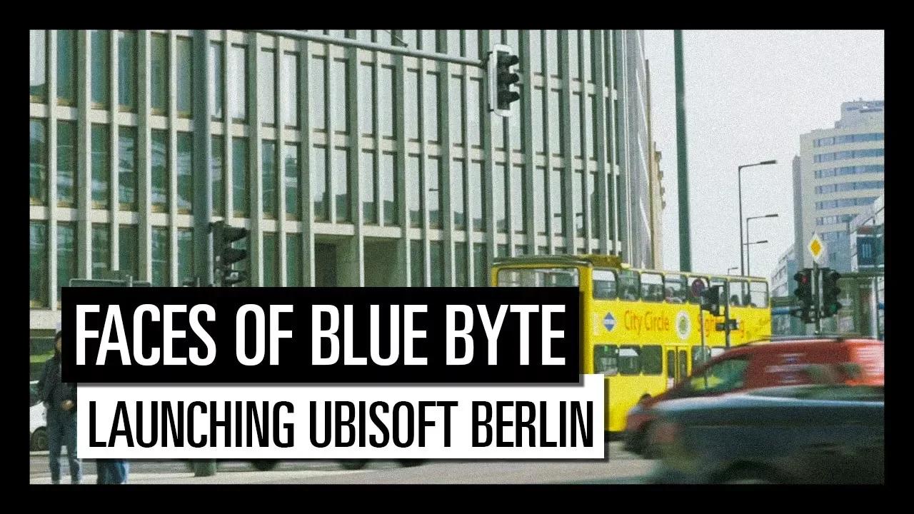 Faces Of Blue Byte - Launching Ubisoft Berlin thumbnail