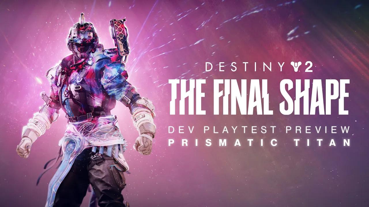 Destiny 2: The Final Shape | Prismatic Titan Developer Playtest Preview thumbnail