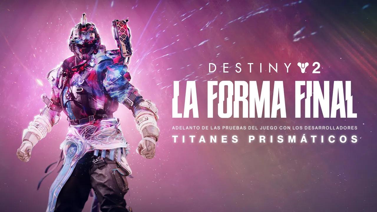 Destiny 2: La Forma Final | Adelanto de las pruebas internas (titanes prismáticos) [ES] thumbnail