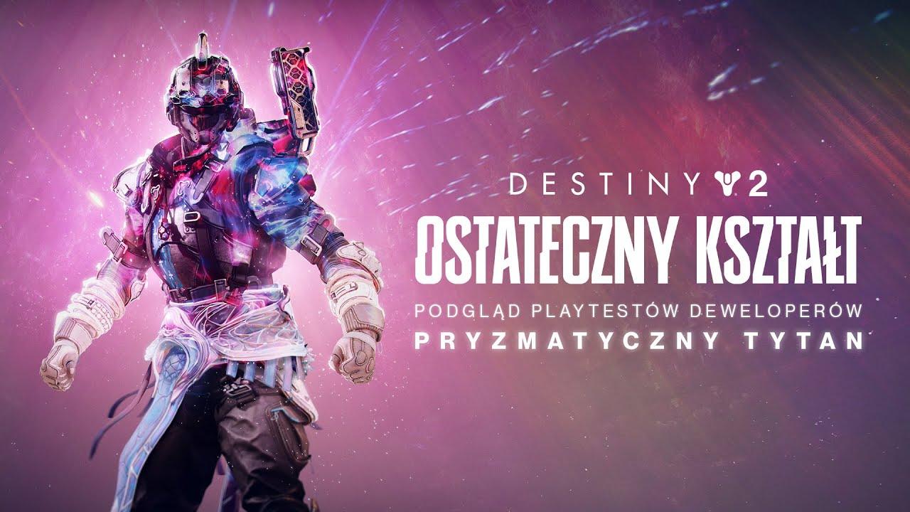 Destiny 2: Ostateczny kształt | Podgląd playtestów deweloperów: pryzmatyczny Tytan [PL] thumbnail