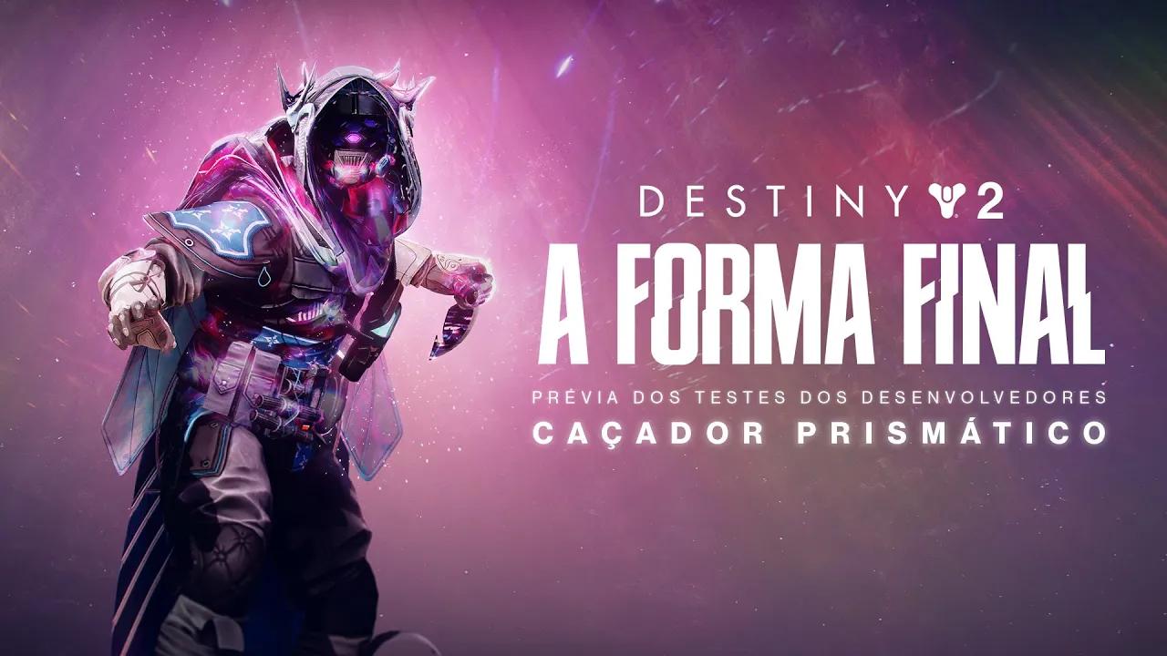 Destiny 2: A Forma Final | Prévia dos Testes dos Desenvolvedores - Caçador Prismático [BR] thumbnail